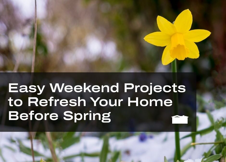 Easy Weekend Projects to Refresh Your Home Before Spring